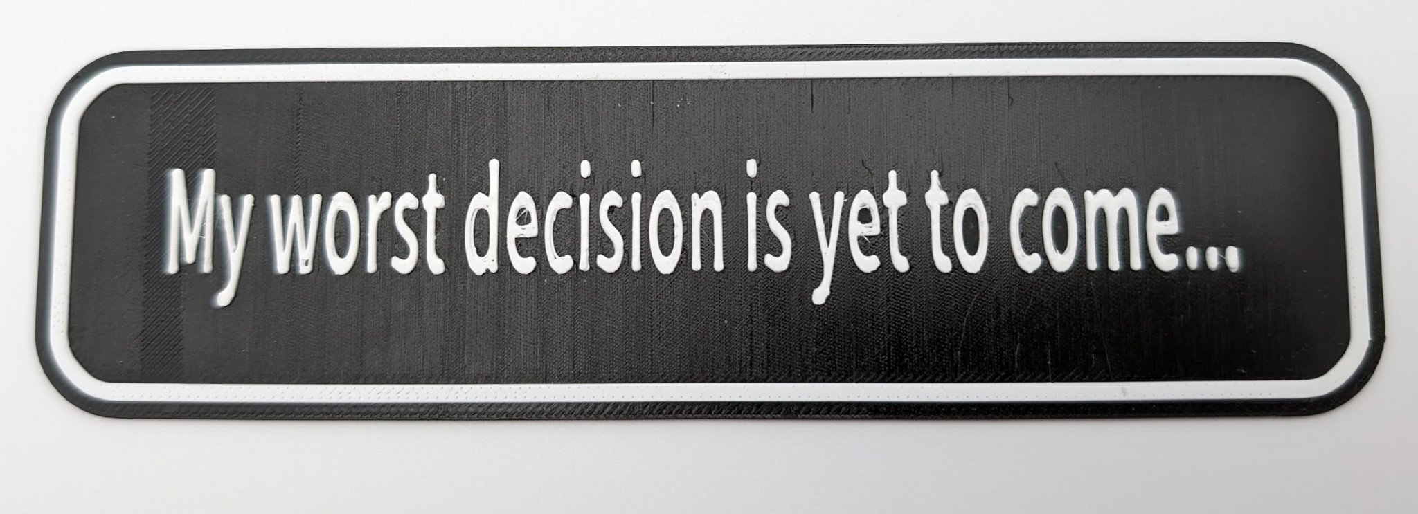 My Worst Decision is Yet to Come sign