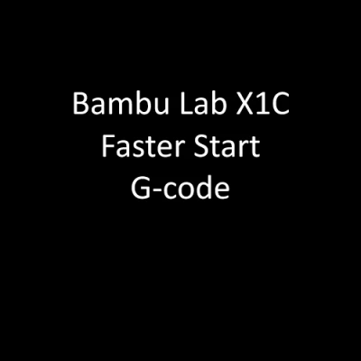 Bambu Lab X1C G-code Khởi động Nhanh hơn - Không cần chờ bàn nhiệt nóng